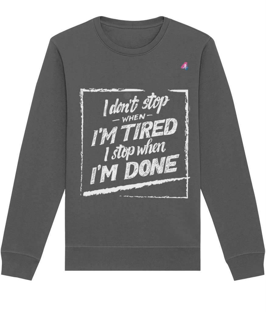 I don't stop when I'm tired - Sweatshirt