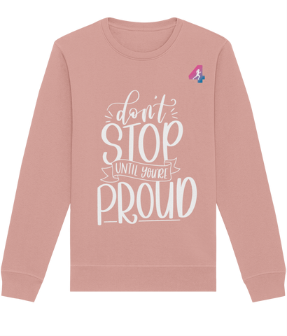 Don't Stop until you're Proud - Sweatshirt